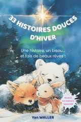 33 histoires douces d’hiver: Des histoires courtes et illustrées pour enfants de 2 à 6 ans. Le rituel du coucher apaisant aux couleurs de l’hiver et de Noël. (French Edition) cover image