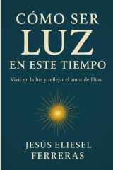 Como ser luz en este tiempo - Reflejando la Luz de Cristo en un Mundo en Tinieblas cover image