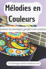 Mélodies en Couleurs – 50 Coloriages Musicaux Anti-Stress pour Adultes: Guitares, musiciens et décors inspirants pour une expérience créative et relaxante – Grand format (French Edition) cover image
