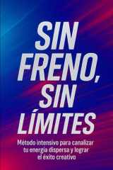 Sin Freno, Sin Límites - Método intensivo para canalizar tu energía dispersa y lograr el éxito creativo cover image