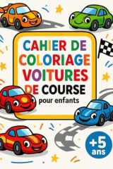 Cahier de Coloriage VOITURES de course pour enfants: Dessins mignons de VOITURES de course avec des Coloriage facile, contours épais, anti-stress – ... faciles une page sur deux (French Edition) cover image