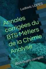 Annales corrigées du BTS Métiers de la Chimie : Analyse: 2024 (Sujets corrigés) (French Edition) cover image
