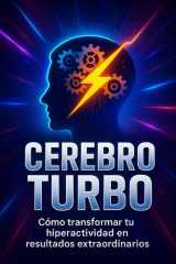 Cerebro Turbo - Cómo transformar tu hiperactividad en resultados extraordinarios cover image
