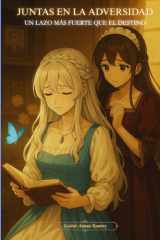 Juntas en la Adversidad - Un Lazo Más Fuerte que el Destino: Novela Ligera - Vol. 1 (Edición 2 en Español, Versión Revisada) cover image