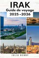 IRAK Guide de voyage 2025–2026: Votre guide complet sur l'histoire, la culture, la gastronomie et les trésors cachés de l'Irak (French Edition) cover image