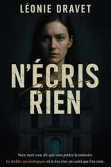 N’écris rien: Votre mari vous dit que vous perdez la mémoire. Le thriller psychologique où le fou n'est pas celui que l'on croit. (French Edition) cover image