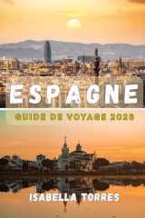 ESPAGNE GUIDE DE VOYAGE 2026: Découvrez le meilleur de l'Espagne : culture, histoire et trésors cachés pour tous les voyageurs cover image