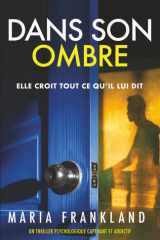 Dans son ombre: Elle croit tout ce qu'il lui dit (French Edition) cover image