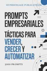 Prompts Empresariales - Tácticas para Vender, Crecer y Automatizar: Automatizar tareas (redacción de emails, informes, contenido). Resolver problemas (estrategias de marketing, análisis financiero). cover image