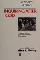 Inquiring after God: classic and contemporary readings cover image