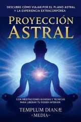 Proyección Astral - Descubre Cómo Viajar por el Plano Astral y la Experiencia Extracorpórea, con Meditaciones Guiadas y técnicas para liberar tu poder interior cover image