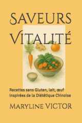 Saveurs Vitalité: Recettes sans Gluten, lait, œuf inspirées de la Diététique Chinoise (French Edition) cover image