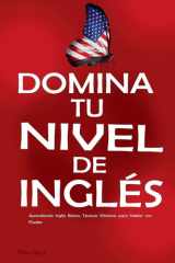 Domina tu Nivel de Inglés - Aprendiendo Inglés Básico: Técnicas Efectivas para Hablar con Fluidez - Inglés para Principiantes cover image