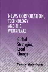 News Corporation, technology and the workplace: global strategies, local change cover image