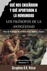 Qué nos enseñaron y qué aportaron a la humanidad los Filósofos de la Antigüedad. Parte II - El desafío de combinar Ética, Política y Ciencia cover image
