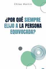 ¿Por qué Siempre Elijo a la Persona Equivocada? cover image