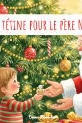 Ma tétine pour le père noël: Histoire de Noël pour les enfants - Une histoire pour aider les enfants à arrêter la tétine en douceur - Dès 2 ans (French Edition) cover image