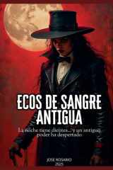 Ecos de Sangre Antigua La noche tiene dientes... y un antiguo poder ha despertado cover image