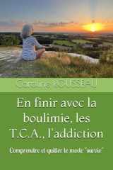 En finir avec la boulimie, les T.C.A., l'addiction: Comprendre et quitter le mode "survie" (French Edition) cover image