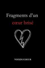 Fragments d’un cœur brisé: Recueil de poèmes sur l’amour, la rupture et la guérison cover image
