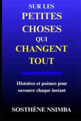 Sur les petites choses qui changent tout: Histoires et poèmes pour savourer chaque instant (French Edition) cover image