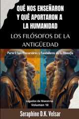 Qué nos enseñaron y qué aportaron a la humanidad los Filósofos de la Antigüedad. Parte I - Los Precursores y Fundadores de la Filosofía cover image