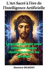 L'Art Sacré à l'ère de l'Intelligence Artificielle - Le guide pratique pour créer des images chrétiennes avec les prompts cover image
