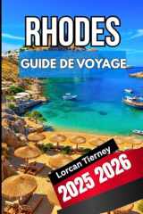 RHODES GUIDE DE VOYAGE 2025 2026: Informations privilégiées sur la culture, les plages, les villages et les voyages quotidiens (French Edition) cover image