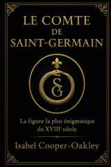 Le Comte de Saint-Germain: L’énigme de l’alchimiste qui fascinait les rois (biographie ésotérique du XVIIIᵉ siècle) (French Edition) cover image