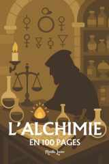 L'Alchimie: les principes fondamentaux en 100 pages (French Edition) cover image