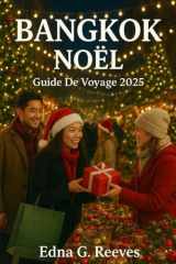 BANGKOK NOËL Guide de voyage 2025: Vos vacances de Noël idéales par temps chaud : événements festifs, croisières fluviales, marchés de rue et conseils d'initiés (French Edition) cover image