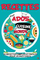 RECETTES POUR ADOS CUISINE DU MONDE: 30 RECETTES SIMPLES ET FACILES POUR JEUNES CHEFS cover image