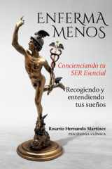Enferma menos: Concienciando tu SER Esencial Recogiendo y entendiendo tus sueños (Spanish Edition) cover image