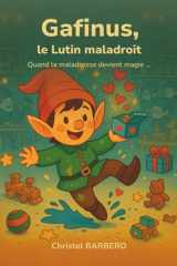 Gafinus, le Lutin Maladroit: Quand la maladresse devient magie... (French Edition) cover image