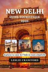 NEW DELHI GUIDE TOURISTIQUE 2026: Explorer Le cœur de l'Inde en toute simplicité (French Edition) cover image