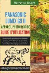 Panasonic Lumix G9 II Appareil Photo Hybride Guide d’utilisation: Manuel complet pour débutants et experts, couvrant la configuration, les techniques ... les réglages personnalisés. (French Edition) cover image