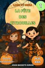 Lumi et Mina : La fête des citrouilles: Conte d’Halloween pour enfants avec citrouilles magiques | Premières lectures 4-6 ans (French Edition) cover image