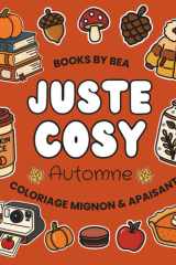 Juste Cosy - Automne | Livre de Coloriage Mignon & Apaisant pour Adultes, Ados & Enfants: 50 coloriages Faciles et Anti-Stress aux Contours Epais cover image