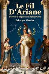 Le Fil d'Ariane :: Décoder la sagesse des mythes grecs (French Edition) cover image