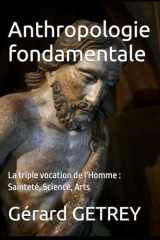 Anthropologie fondamentale: La triple vocation de l'Homme : Sainteté, Science, Arts cover image
