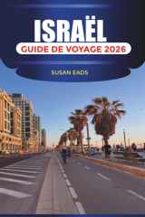 ISRAËL Guide de voyage 2026: Jérusalem, Tel Aviv et les attractions à travers la Terre Sainte (French Edition) cover image