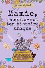 Mamie, raconte-moi ton histoire unique: livre à remplir par Mamie pour raconter ses mémoires, ses souvenirs et sa vie. cover image