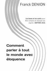 Comment parler à tout le monde avec éloquence: Les bases et les outils pour être compris et marquer les esprits (French Edition) cover image