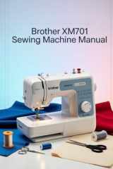 Brother XM2701 Sewing Machine Manual: Le manuel d'utilisation ultime étape par étape avec dépannage, conseils de pro, projets pratiques et secrets de ... configuration à la maîtrise (French Edition) cover image