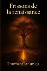 Frissons de la renaissance: Sous les cendres du silence, la vie reprend le souffle (French Edition) cover image
