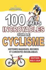 100 FAITS INCROYABLE SUR LE CYCLISME: Histoires Magiques, Records et Curiosités Inoubliables (FAITS ET CURIOSITÉS INCROYABLES) (French Edition) cover image