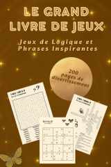 LE GRAND LIVRE DE JEUX: 200 pages de sudokus, mots croisés, mots mêlés, labyrinthes et kakuro – du niveau facile au difficile cover image