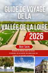 GUIDE DE VOYAGE DE LA VALLÉE DE LA LOIRE: Découvrez des châteaux cachés, des villages pittoresques, des vins raffinés, une cuisine locale, des festivals et des aventures intemporelles (French Edition) cover image