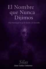 El Nombre que Nunca Dijimos | Libro de Poesía y Pensamientos en Español: Reflexiones sobre el Yo, la Realidad y la Conciencia: Libro de Poesía en ... la Realidad y la Identidad (Spanish Edition) cover image