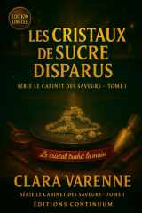 Les cristaux de sucre disparus cosy mystery - Une lueur, un courant d'air... et la vérité craque comme du caramel. cover image